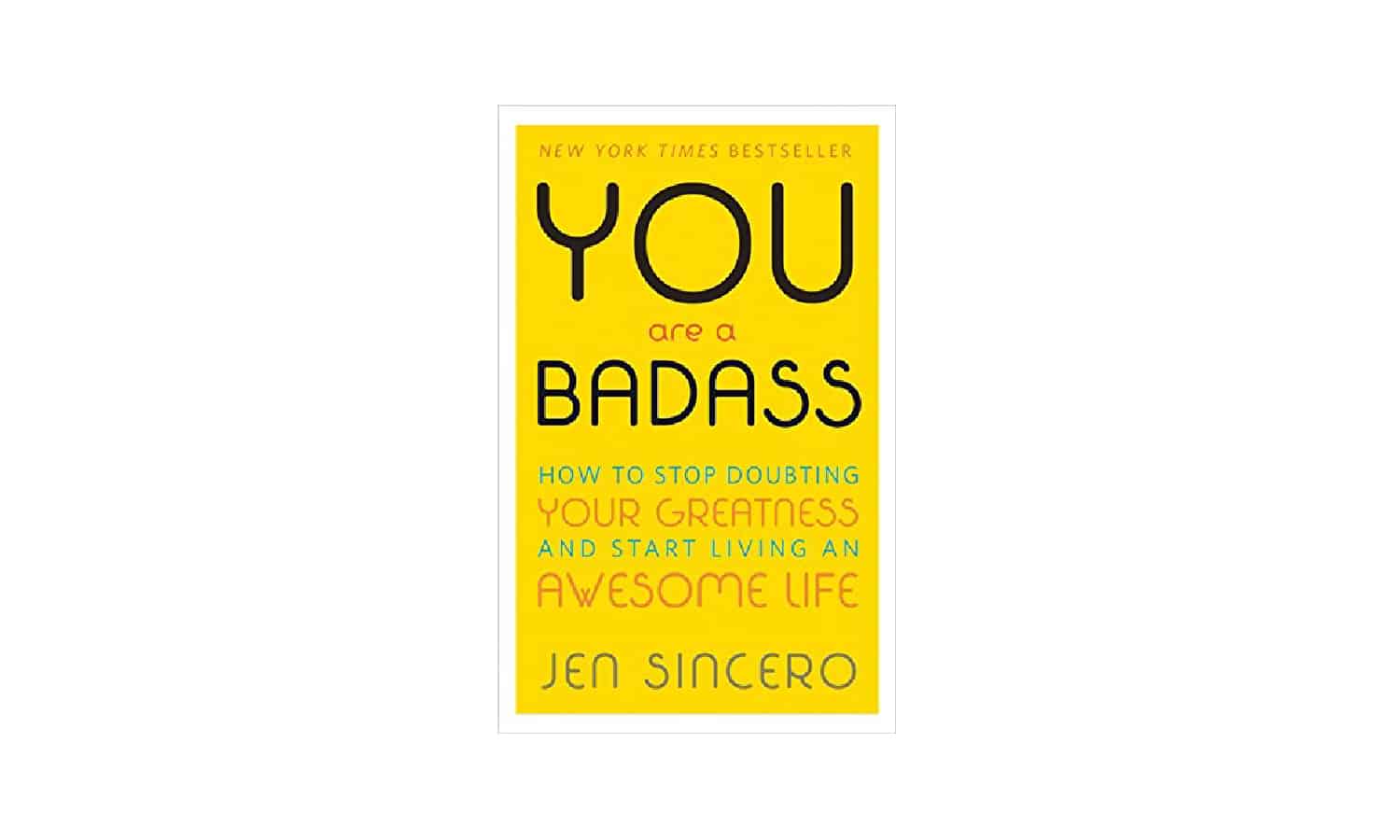 "You are a Badass" Book written by Jen Sincero